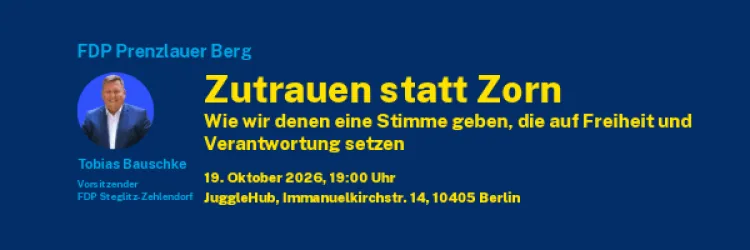 Zutrauen statt Zorn - Wie wir denen einen Stimme geben, die auf Freiheit und Verantwortung setzen